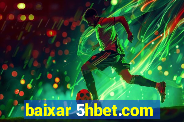 baixar 5hbet.com